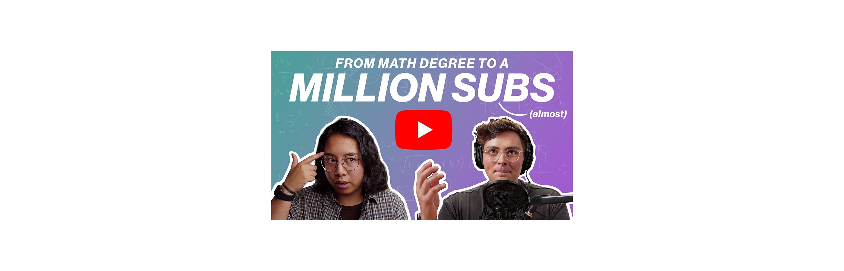 From Math Degree To a Million Subscribers (almost)